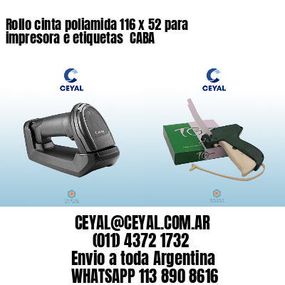 Rollo cinta poliamida 116 x 52 para impresora e etiquetas  CABA