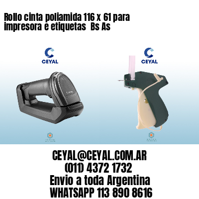 Rollo cinta poliamida 116 x 61 para impresora e etiquetas  Bs As