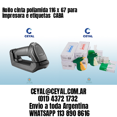 Rollo cinta poliamida 116 x 67 para impresora e etiquetas  CABA