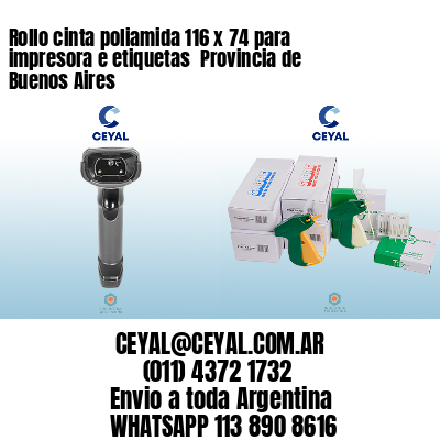 Rollo cinta poliamida 116 x 74 para impresora e etiquetas  Provincia de Buenos Aires