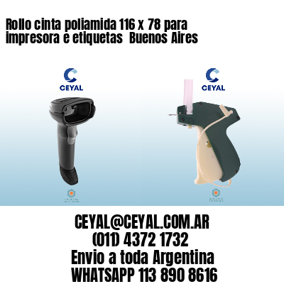 Rollo cinta poliamida 116 x 78 para impresora e etiquetas  Buenos Aires