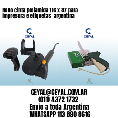 Rollo cinta poliamida 116 x 87 para impresora e etiquetas  argentina