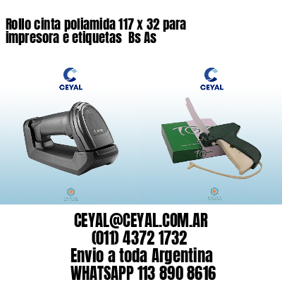 Rollo cinta poliamida 117 x 32 para impresora e etiquetas  Bs As
