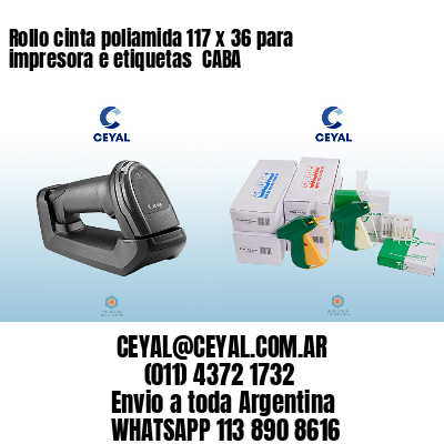 Rollo cinta poliamida 117 x 36 para impresora e etiquetas  CABA