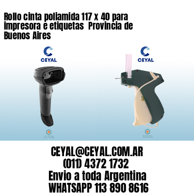 Rollo cinta poliamida 117 x 40 para impresora e etiquetas  Provincia de Buenos Aires