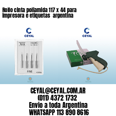Rollo cinta poliamida 117 x 44 para impresora e etiquetas  argentina