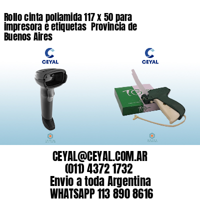 Rollo cinta poliamida 117 x 50 para impresora e etiquetas  Provincia de Buenos Aires