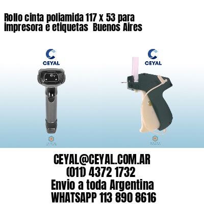 Rollo cinta poliamida 117 x 53 para impresora e etiquetas  Buenos Aires