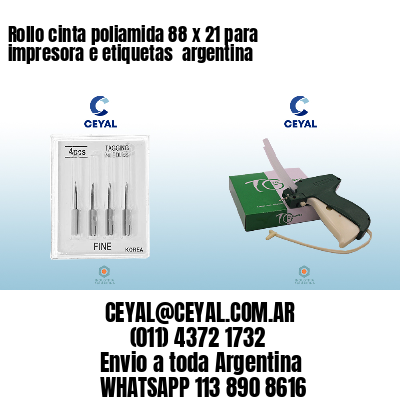 Rollo cinta poliamida 88 x 21 para impresora e etiquetas  argentina