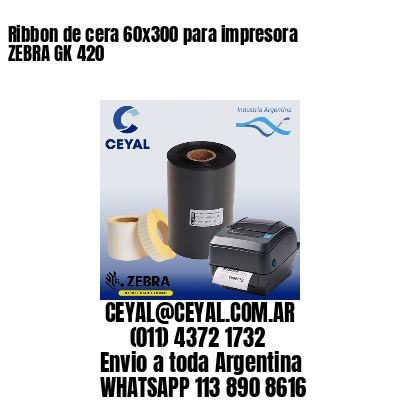 Ribbon de cera 60×300 para impresora ZEBRA GK 420