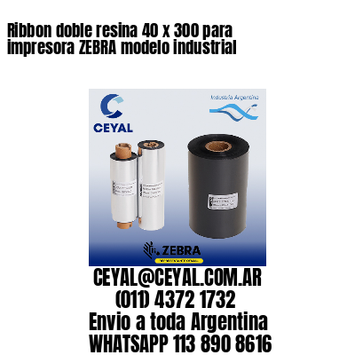 Ribbon doble resina 40 x 300 para impresora ZEBRA modelo industrial