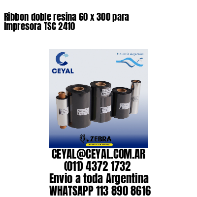 Ribbon doble resina 60 x 300 para impresora TSC 2410