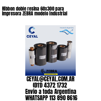 Ribbon doble resina 60×300 para impresora ZEBRA modelo industrial