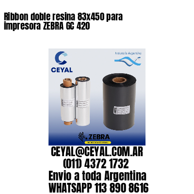 Ribbon doble resina 83×450 para impresora ZEBRA GC 420