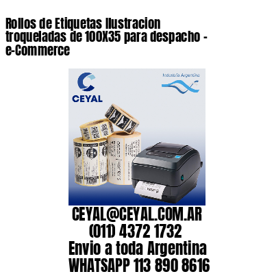 Rollos de Etiquetas Ilustracion troqueladas de 100X35 para despacho – e-Commerce