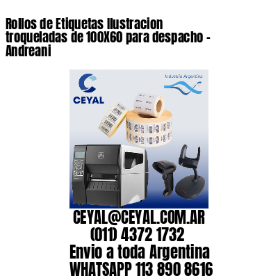 Rollos de Etiquetas Ilustracion troqueladas de 100X60 para despacho – Andreani
