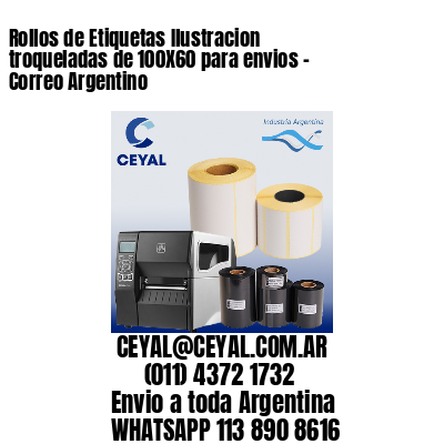 Rollos de Etiquetas Ilustracion troqueladas de 100X60 para envios – Correo Argentino
