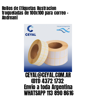 Rollos de Etiquetas Ilustracion troqueladas de 100×100 para correo – Andreani
