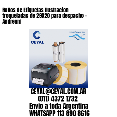 Rollos de Etiquetas Ilustracion troqueladas de 29X20 para despacho – Andreani
