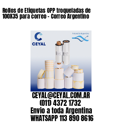 Rollos de Etiquetas OPP troqueladas de 100X35 para correo – Correo Argentino