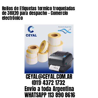 Rollos de Etiquetas termico troqueladas de 38X20 para despacho – Comercio electrónico