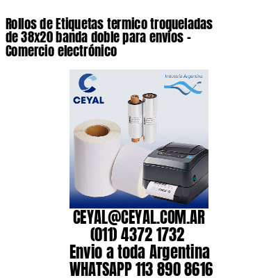 Rollos de Etiquetas termico troqueladas de 38×20 banda doble para envios – Comercio electrónico