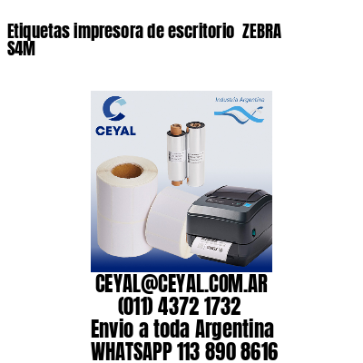Etiquetas impresora de escritorio  ZEBRA S4M