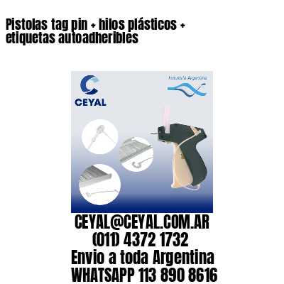 Pistolas tag pin   hilos plásticos   etiquetas autoadheribles