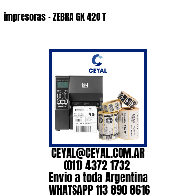 impresoras – ZEBRA GK 420 T