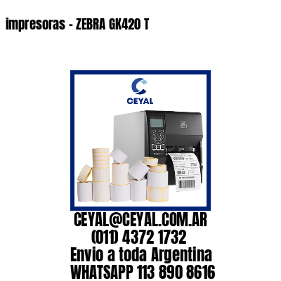 impresoras – ZEBRA GK420 T