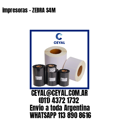 impresoras – ZEBRA S4M
