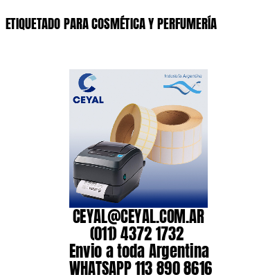 ETIQUETADO PARA COSMÉTICA Y PERFUMERÍA