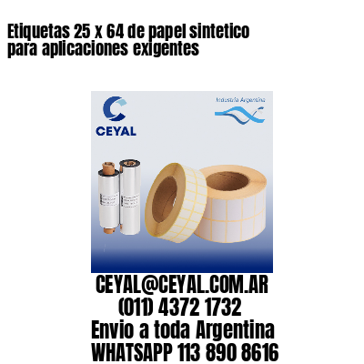 Etiquetas 25 x 64 de papel sintetico para aplicaciones exigentes