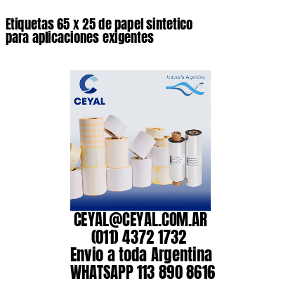 Etiquetas 65 x 25 de papel sintetico para aplicaciones exigentes