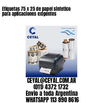 Etiquetas 75 x 25 de papel sintetico para aplicaciones exigentes