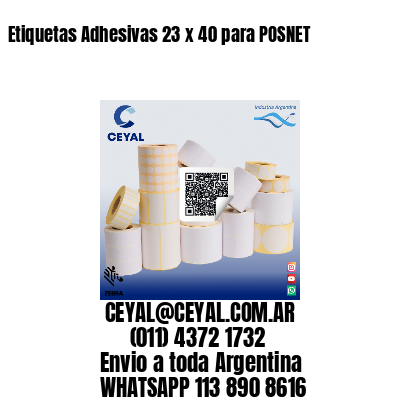 Etiquetas Adhesivas 23 x 40 para POSNET
