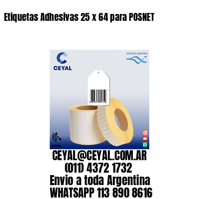 Etiquetas Adhesivas 25 x 64 para POSNET