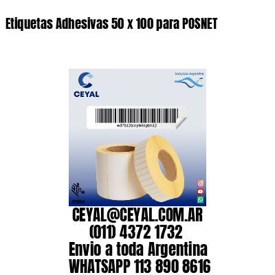 Etiquetas Adhesivas 50 x 100 para POSNET
