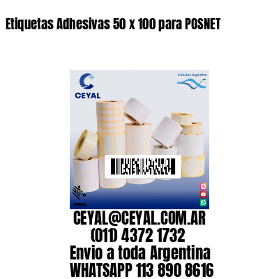 Etiquetas Adhesivas 50 x 100 para POSNET