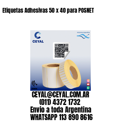 Etiquetas Adhesivas 50 x 40 para POSNET