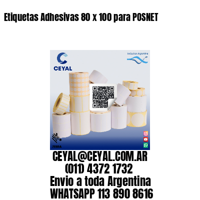 Etiquetas Adhesivas 80 x 100 para POSNET