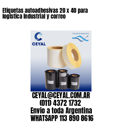 Etiquetas autoadhesivas 20 x 40 para logistica industrial y correo