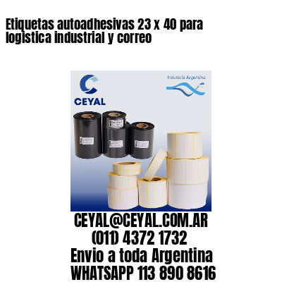 Etiquetas autoadhesivas 23 x 40 para logistica industrial y correo