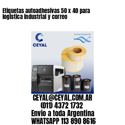 Etiquetas autoadhesivas 50 x 40 para logistica industrial y correo