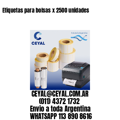 Etiquetas para bolsas x 2500 unidades
