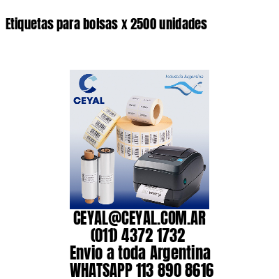 Etiquetas para bolsas x 2500 unidades