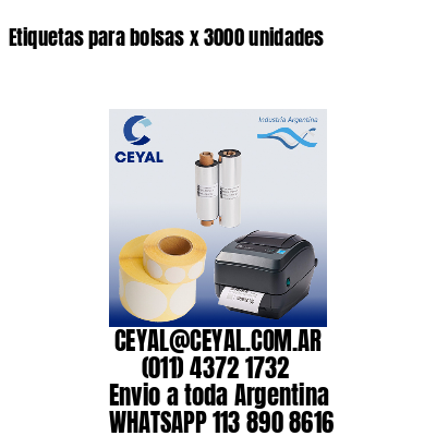 Etiquetas para bolsas x 3000 unidades