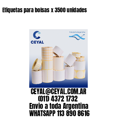 Etiquetas para bolsas x 3500 unidades