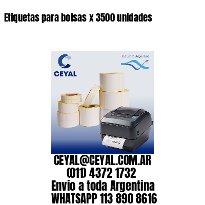 Etiquetas para bolsas x 3500 unidades