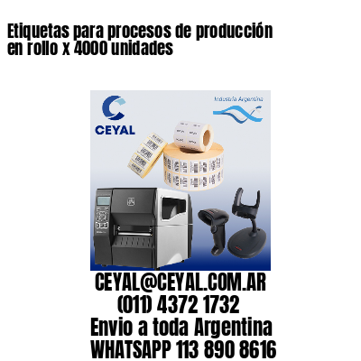 Etiquetas para procesos de producción en rollo x 4000 unidades